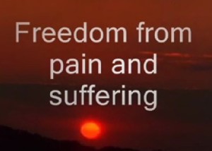 I just feel bad what can I do for freedom from pain and suffering?